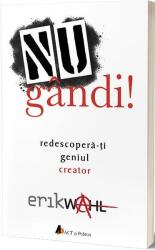 Nu gândi! Redescoperă-ți geniul creator (ISBN: 9786069132098)