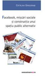 Facebook, mișcări sociale și construcția unui spațiu public alternativ (ISBN: 9789737115621)