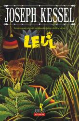 Leul. Povestea unei prietenii neobisnuite intre o fetita si un leu - Joseph Kessel (ISBN: 9789734670253)