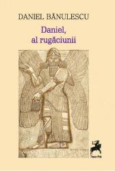 Daniel, al rugaciunii - Daniel Banulescu (ISBN: 9786066648288)