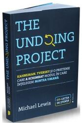 The Undoing Project. Kahneman, Tversky si o prietenie care a schimbat modul in care intelegem mintea umana - Michael Lewis (ISBN: 9786067222517)