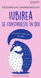 Iubirea se construieste in doi - Steve Biddulph, Shaaron Biddulph (ISBN: 9789735058203)