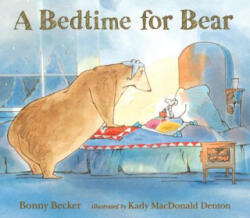 Bedtime for Bear - Bonny Becker, Kady MacDonald Denton (ISBN: 9780763688905)