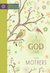 365 Daily Devotions: A Little God Time for Mothers - Broadstreet Publishing (ISBN: 9781424549856)