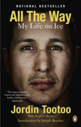 All the Way: My Life on Ice - Jordin Tootoo (ISBN: 9780143189206)