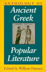 Anthology of Ancient Greek Popular Literature - William F. Hansen (ISBN: 9780253211576)