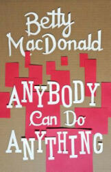 Anybody Can Do Anything - Betty MacDonald (ISBN: 9780295999791)