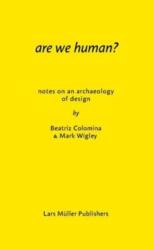 Are We Human? Notes on an Archeology of Design - Beatriz Colomina, Mark Wigley (ISBN: 9783037785119)