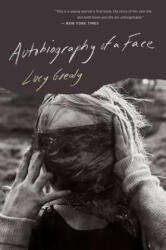 Autobiography of a Face - Lucy Grealy (ISBN: 9780544837393)