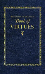 Benjamin Franklin's Book of Virtues - Benjamin Franklin (ISBN: 9781429093552)