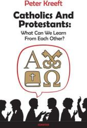 Catholics and Protestants: What Can We Learn from Each Other? (ISBN: 9781621641018)