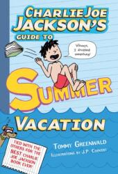 Charlie Joe Jackson's Guide to Summer Vacation - Tommy Greenwald, J. P. Coovert (ISBN: 9781250039996)