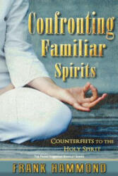 Confronting Familiar Spirits - Frank Hammond (ISBN: 9780892280179)
