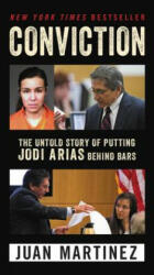 Conviction: The Untold Story of Putting Jodi Arias Behind Bars - Juan Martinez (ISBN: 9780062444295)