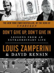 Don't Give Up, Don't Give In - Louis Zamperini, David Rensin (ISBN: 9780062368805)