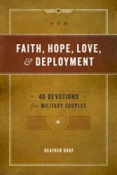 Faith Hope Love and Deployment: 40 Devotions for Military Couples (ISBN: 9780891126126)