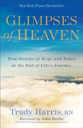 Glimpses of Heaven - True Stories of Hope and Peace at the End of Life s Journey (ISBN: 9780800728151)