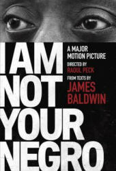 I Am Not Your Negro - James Baldwin (ISBN: 9780525434696)