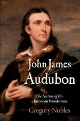 John James Audubon - Gregory Nobles (ISBN: 9780812248944)