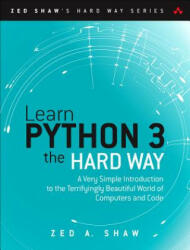 Learn Python 3 the Hard Way - Zed A. Shaw (ISBN: 9780134692883)