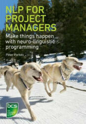 Nlp for Project Managers: Make Things Happen with Neuro-Linguistic Programming (2011)