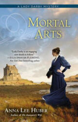 Mortal Arts - Anna Lee Huber (ISBN: 9780425253786)