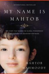 My Name Is Mahtob - Mahtob Mahmoody (ISBN: 9780718091729)