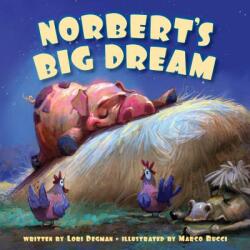 Norbert's Big Dream - Lori Degman, Marco Bucci (ISBN: 9781585369591)