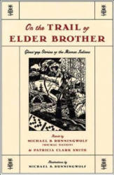 On the Trail of Elder Brother: Glous'gap Stories of the Mimac Indians - Michael B. Runningwolf, Patricia Clark Smith, Michael B. Running Wolf (ISBN: 9780892552887)