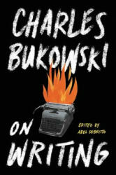 On Writing - Charles Bukowski (ISBN: 9780062417404)