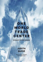 One World Trade Center - Judith Dupre (ISBN: 9780316336314)