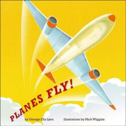 Planes Fly! - George Ella Lyon, Mick Wiggins (ISBN: 9781442450257)