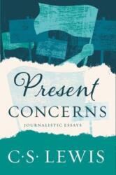 Present Concerns: And Other Essays - C S Lewis (ISBN: 9780062643599)