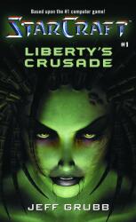 StarCraft: Liberty's Crusade - Jeff Grubb (ISBN: 9780989700177)