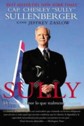 Chesley B. Sullenberger III - Sully - Chesley B. Sullenberger III (ISBN: 9780718080501)