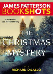 The Christmas Mystery: A Detective Luc Moncrief Story - James Patterson, Richard DiLallo (ISBN: 9780316319973)
