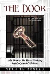 The Door: My Twenty-Six Years Working Inside Canada's Prisons (ISBN: 9781462029242)