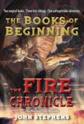 The Fire Chronicle - John Stephens (ISBN: 9780375872723)