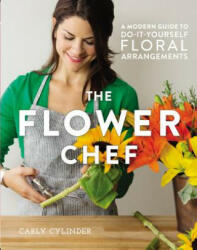 Flower Chef - Carly Cylinder (ISBN: 9781455555499)