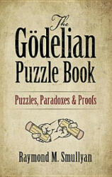 The Gdelian Puzzle Book: Puzzles Paradoxes and Proofs (ISBN: 9780486497051)