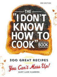I Don't Know How to Cook" Book - Mary-Lane Kamberg (ISBN: 9781440584756)