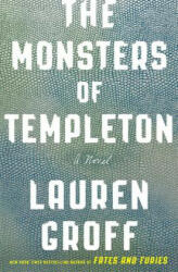 Monsters of Templeton - Lauren Groff (ISBN: 9780316434713)