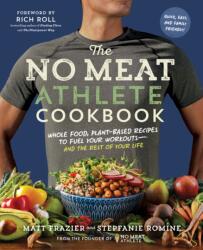 No Meat Athlete Cookbook - Matt Frazier, Stepfanie Romine, Rich Roll (ISBN: 9781615192663)