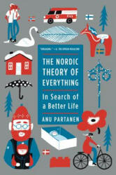 The Nordic Theory of Everything: In Search of a Better Life (ISBN: 9780062316554)