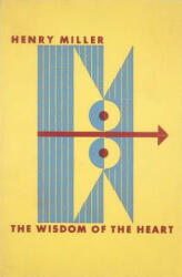 Wisdom of the Heart - Henry Miller (ISBN: 9780811222174)