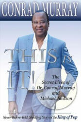 This Is It! : The Secret Lives of Dr. Conrad Murray and Michael Jacksonvolume 1 - Conrad Murray (ISBN: 9780692741078)