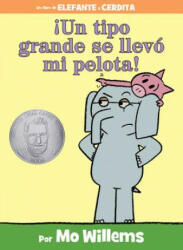 ! Un tipo grande se llevo mi pelota! (Spanish Edition) - Mo Willems, Isabel Campoy (ISBN: 9781484722855)