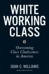 White Working Class - Joan C. Williams (ISBN: 9781633693784)