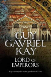 Lord of Emperors - Guy Gavriel Kay (2011)