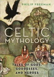 Celtic Mythology - Philip Freeman (ISBN: 9780190460471)